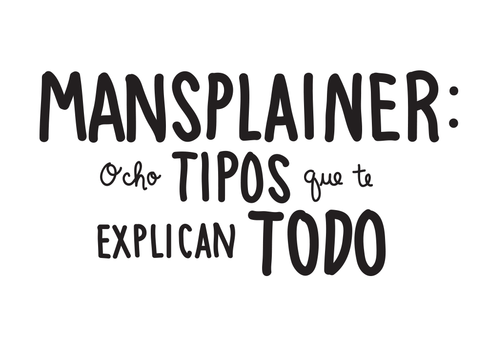 Mansplainer: ocho tipos que te explican todo