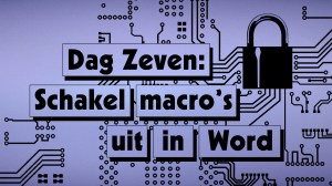 Dag zeven: schakel marcro's uit in word