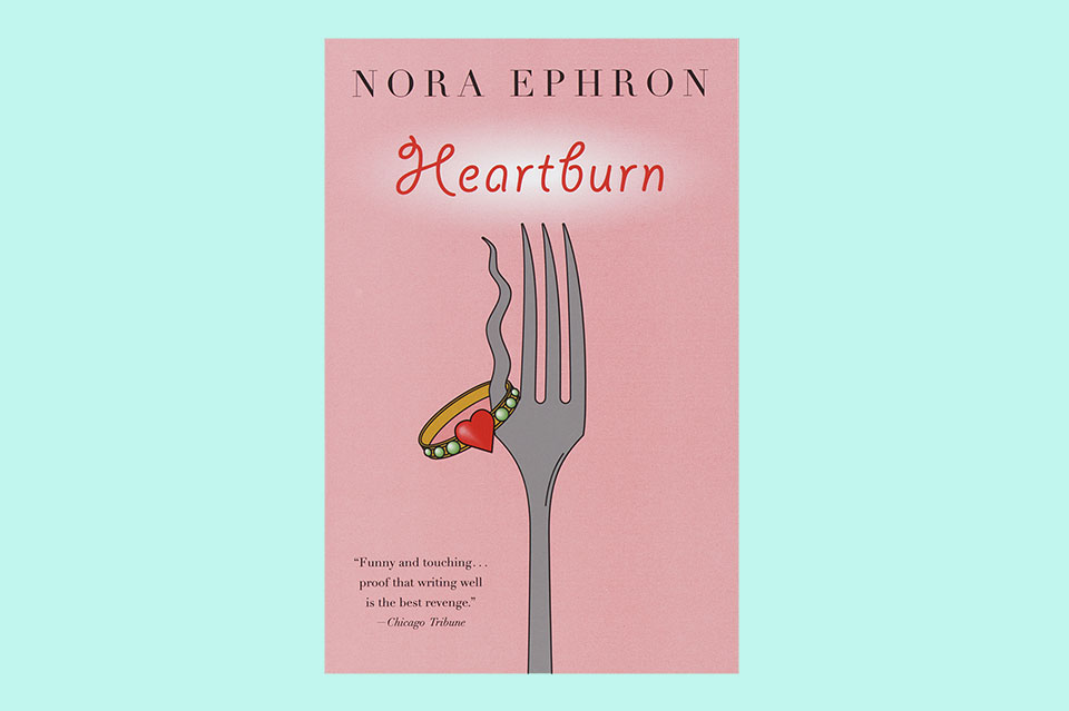 ‘Heartburn’ Is Still the Best Book About Food and Breakups