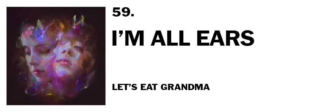 1543940096617-59-lets-eat-grandma-im-all-ears