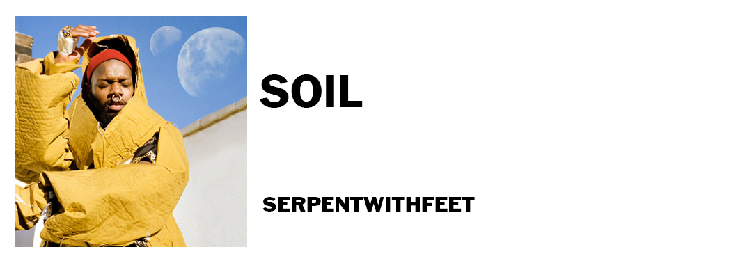 1544715263129-serpentwithfeet-soil