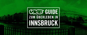 ​Vice Guide zum Überleben in Innsbruck