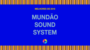 mundão sound system melhores do ano 2018 lede