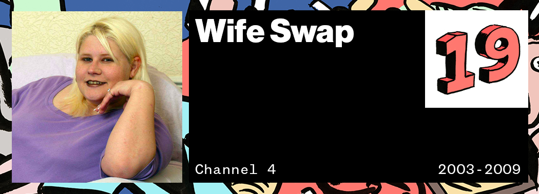 Wife Swap VICE 50 Best British TV Shows