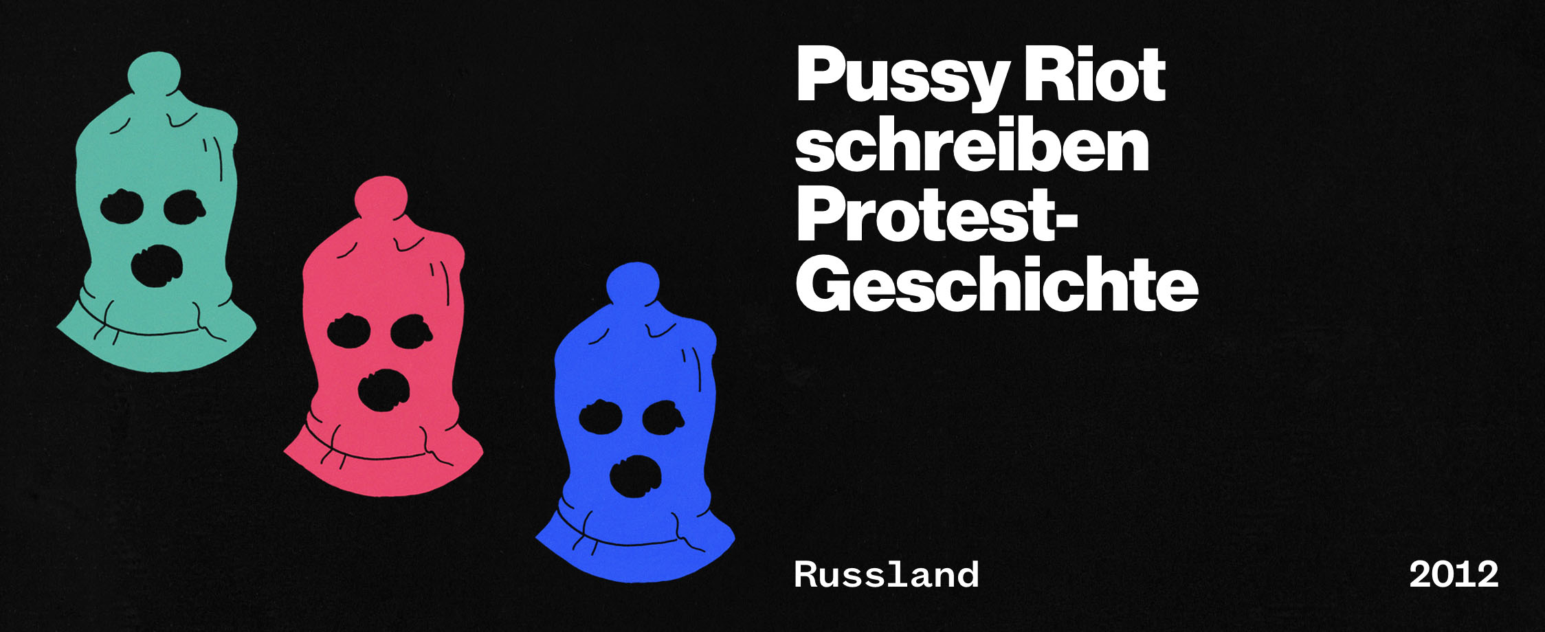 Pussy Riot schreiben Protest-Geschichte