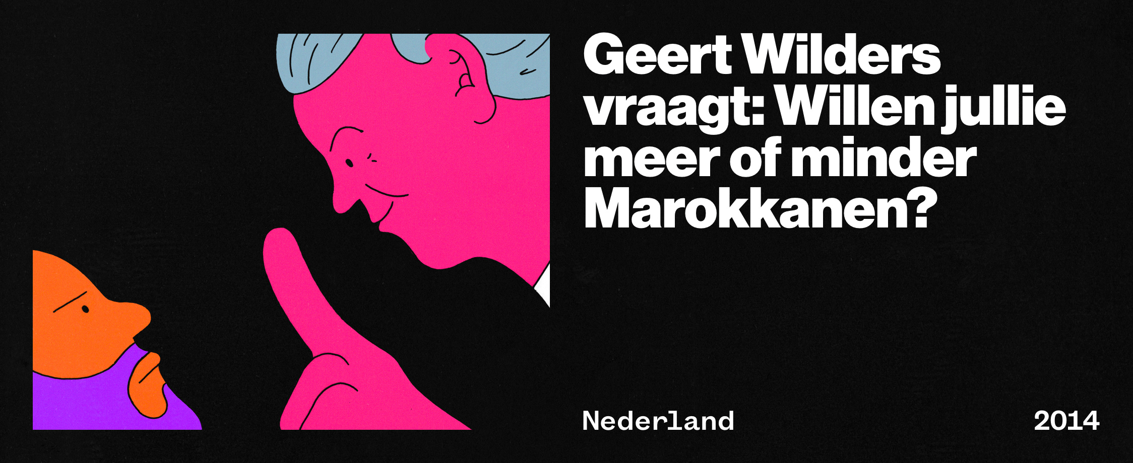 Geert Wilders vraagt: willen jullie meer of minder Marokkanen?