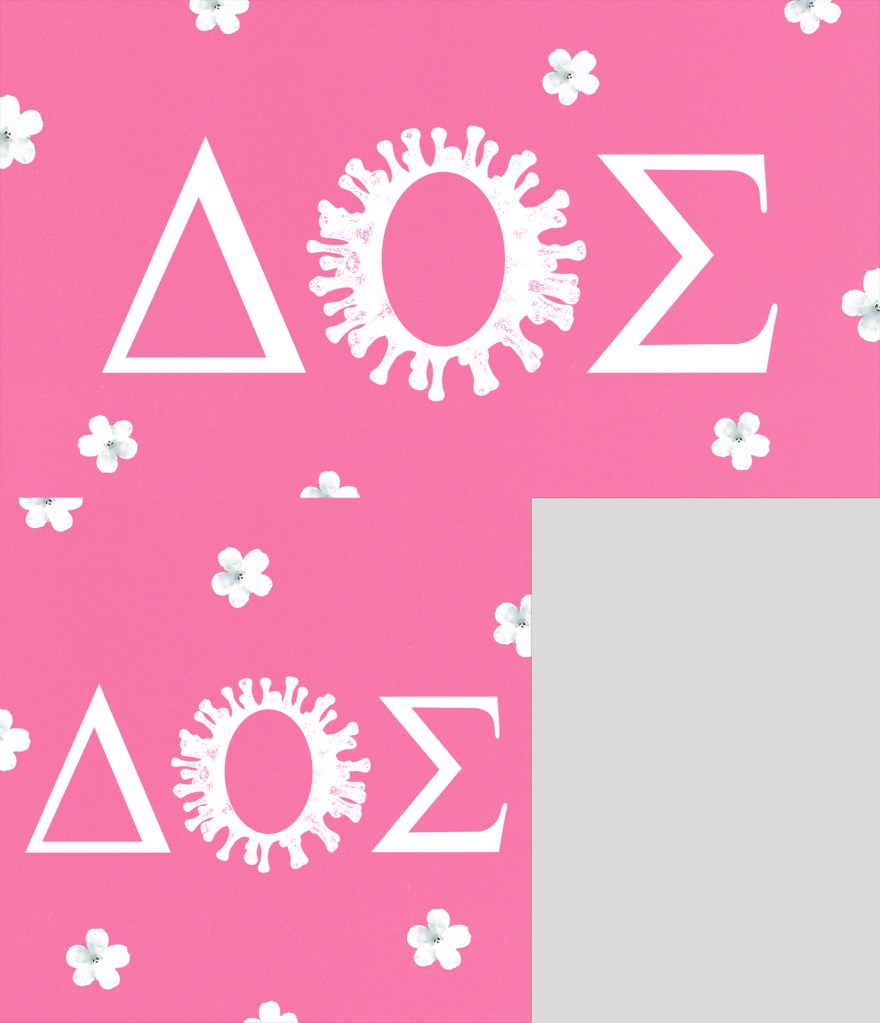 pink background with Delta[Coronavirus Shaped O]Sigma Greek letters in white, surrounded by cute white flowers