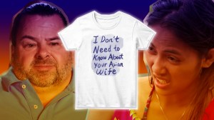 a collage of the "i don't need to know about your asian wife" shirt in front of screenshots of big ed and rose from tlc's 90 day fiance