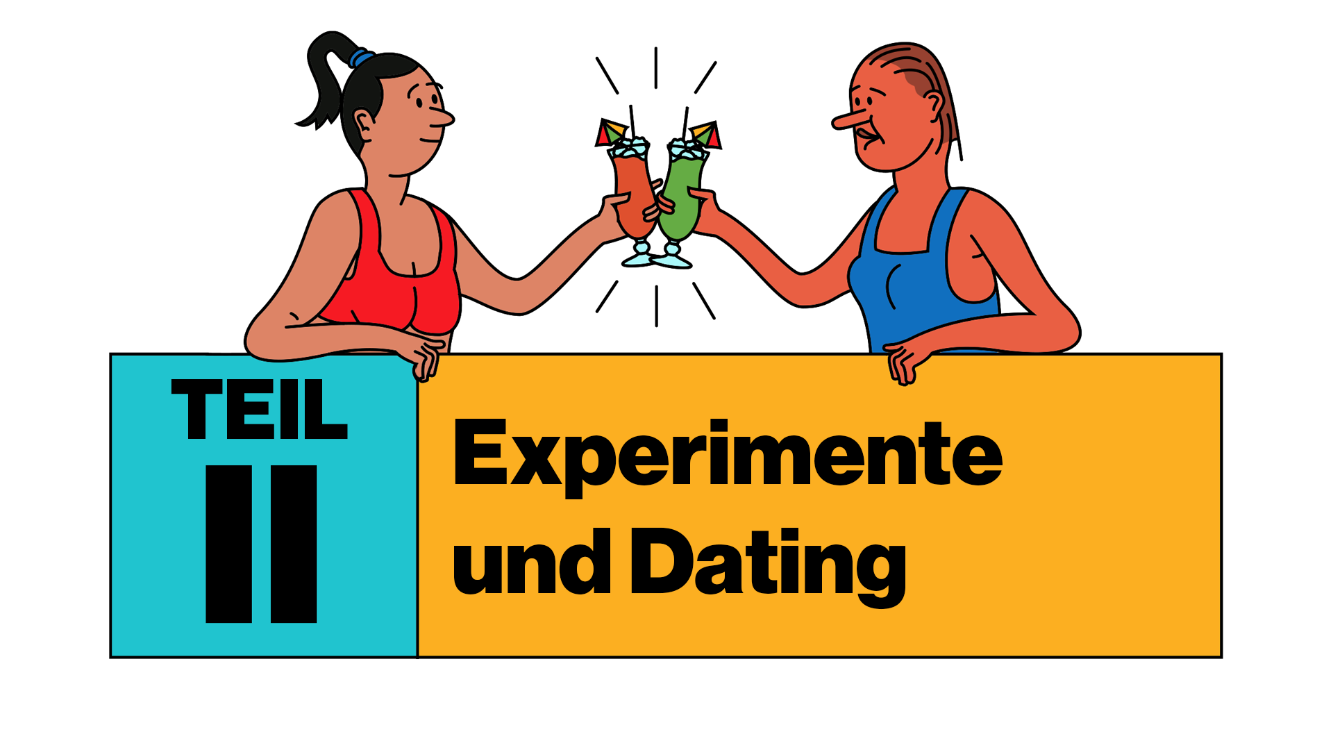 Zwischenüberschrift: TEIL II - Experimente und Dating