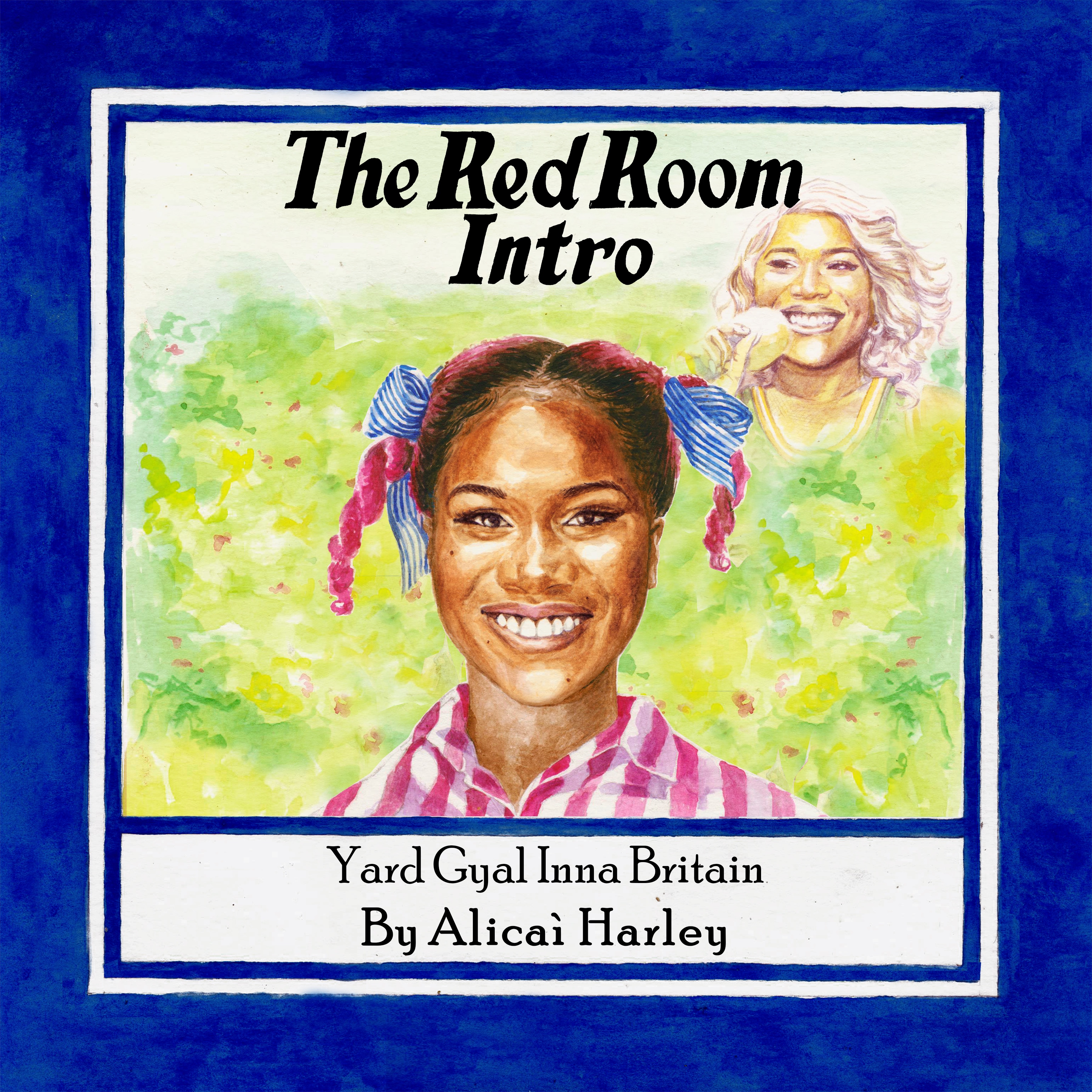 Alicai Harley – The Red Room Intro: Yard Gyal Inna Britain cover.jpg