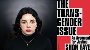 Shon Faye's 'The Transgender Issue' Is a Landmark Work