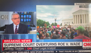 Jeffrey Toobin addresses CNN viewers in the immediate aftermath of the fall of Roe v. Wade.