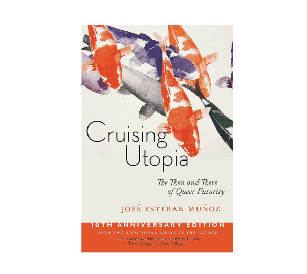 Cruising Utopia : The Then and There of Queer Futurity